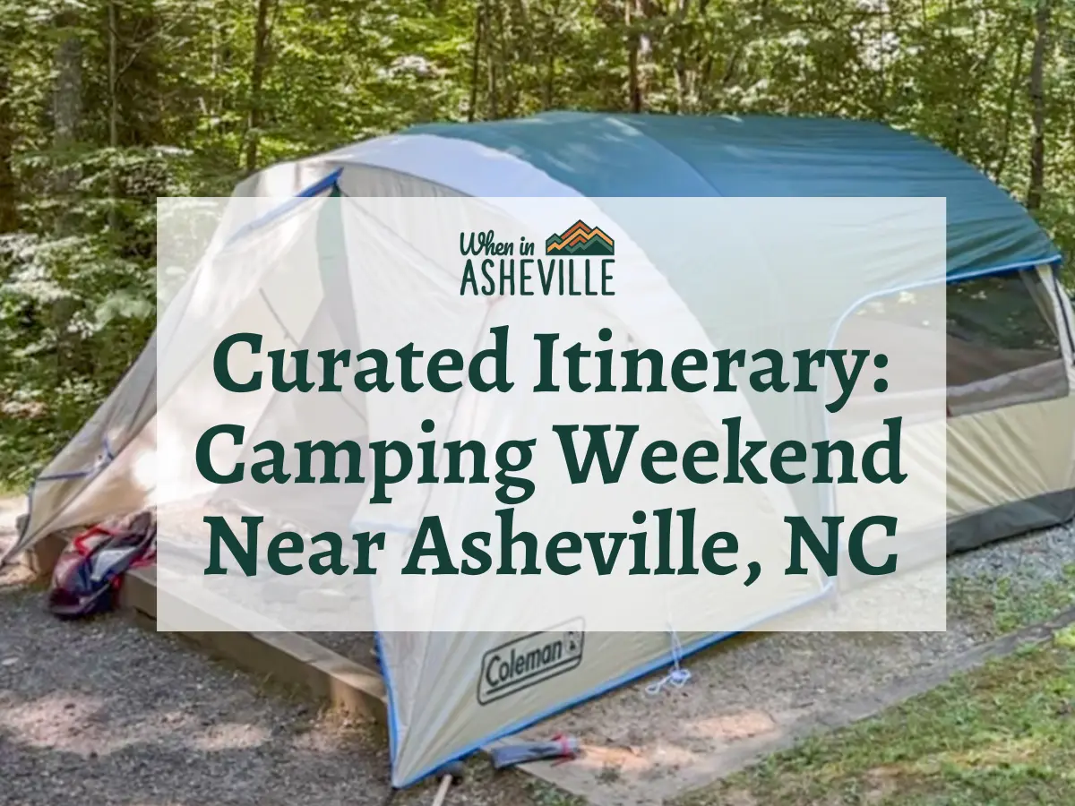 Tent setup with text "Curated Itinerary: Camping Weekend Near Asheville, NC"