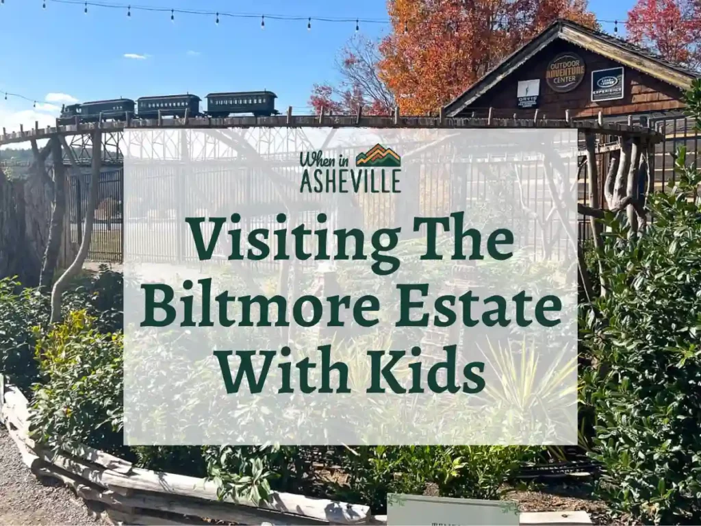 Garden Railway at Biltmore Estate with text "visiting the BIltmore Estate with Kids"